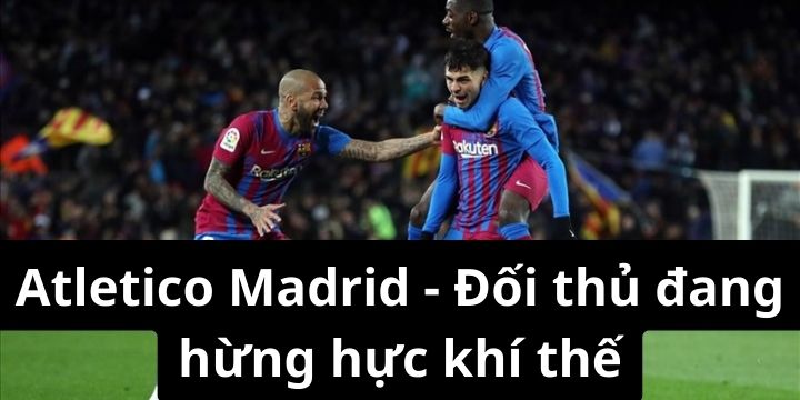 Đội bóng Atletico Madrid đang có nền tảng tốt sẵn sàng để thi đấu