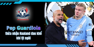 Pep Guardiola thừa nhận Haaland đau khổ khi tịt ngòi