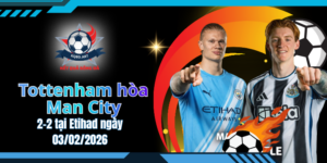 Tottenham hòa Man City 2-2 tại Etihad ngày 03/02/2026