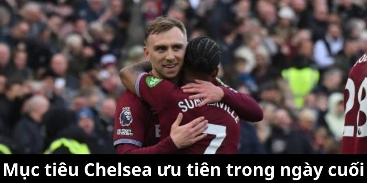 Danh sách mục tiêu của Chelsea được rút gọn trong ngày cuối