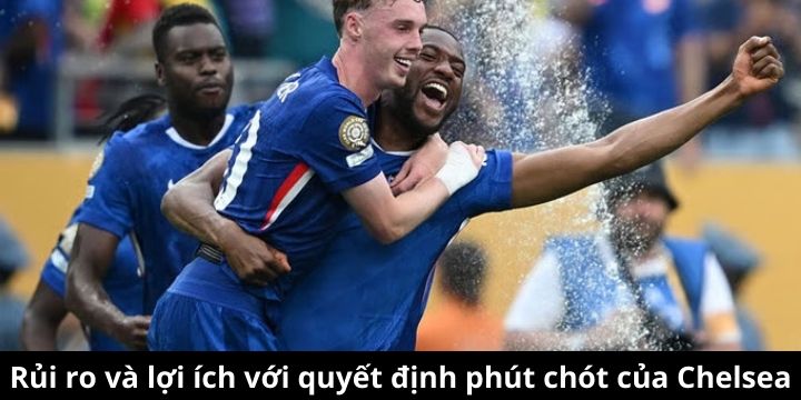 Quyết định cuối ngày chuyển nhượng luôn đi kèm rủi ro và cơ hội