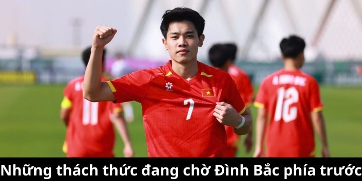 Những thách thức đang chờ Đình Bắc phía trước